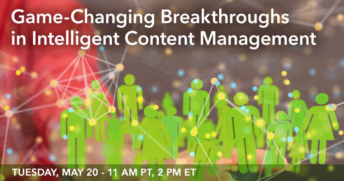 GameChanging Breakthroughs in Intelligent Content Management KMWorld GameChanging Breakthroughs in Intelligent Content Management KMWorld